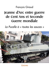 Jeanne d'Arc entre guerre de Cent Ans et Seconde Guerre mondiale