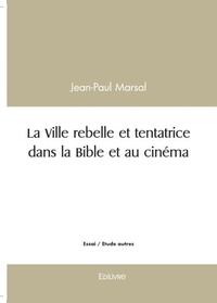 La ville rebelle et tentatrice dans la bible et au cinéma