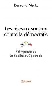 Les réseaux sociaux contre la démocratie - palimpseste de la société du spectacle