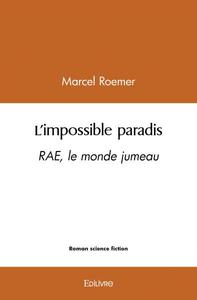 L'IMPOSSIBLE PARADIS - RAE, LE MONDE JUMEAU