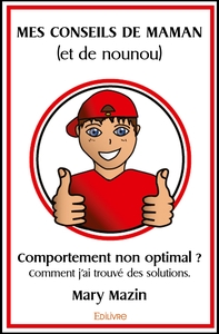 Mes conseils de maman (et de nounou)