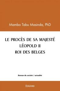 Le procès de sa majesté léopold ii roi des belges