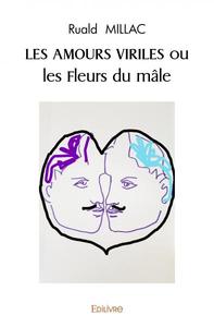 Les amours viriles ou les fleurs du mâle