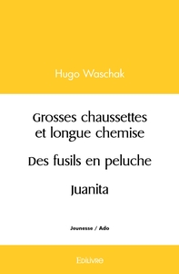 Grosses chaussettes et longue chemise / Des fusils en peluche / Juanita