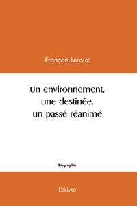 Un Environnement, une Destinée, un Passé réanimé