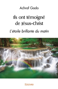 Ils ont témoigné de Jésus-Christ