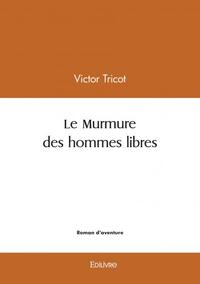 Le murmure des hommes libres