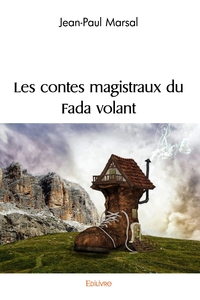 Les contes magistraux du Fada volant