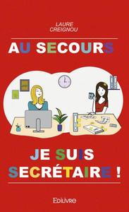 Au secours, je suis secrétaire !