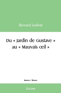 Du " Jardin de Gustave " au " Mauvais oeil "