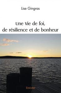 Une vie de foi, de résilience et de bonheur