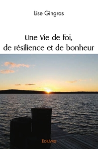 Une Vie de foi, de résilience et de bonheur
