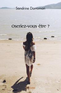 OSERIEZ-VOUS ETRE ?