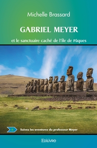 Gabriel Meyer et le sanctuaire caché de l'Île de Pâques
