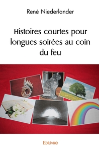 Histoires courtes pour longues soirées au coin du feu