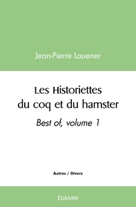 Les Historiettes du coq et du hamster, best-of - Tome 1