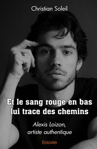 Et le sang rouge en bas lui trace des chemins