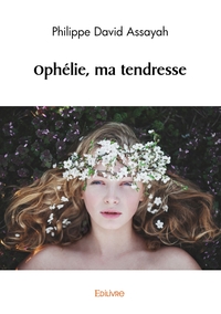 Ophélie, ma tendresse