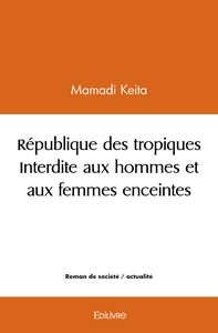 République des tropiques Interdite aux hommes et aux femmes enceintes