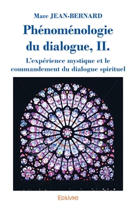 Phénoménologie du dialogue, II. L'expérience mystique et le commandement du dialogue spirituel