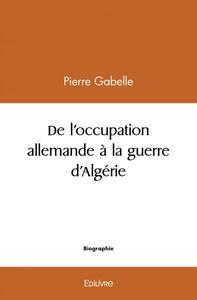 De l'occupation allemande à la guerre d'algérie