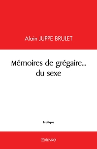 Mémoires de grégaire... du sexe