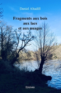 Fragments aux bois aux lacs et aux nuages