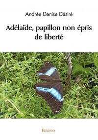 Adélaïde, papillon non épris de liberté