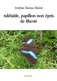 Adélaïde, papillon non épris de liberté