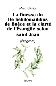 La finesse du De hebdomadibus de Boèce et la clarté de l'Évangile selon saint Jean