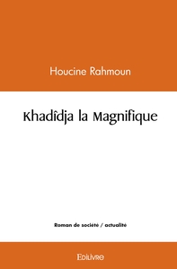 Khadîdja la Magnifique