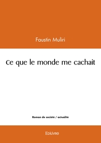 Ce que le monde me cachait