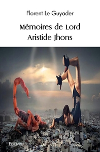 Mémoires de Lord Aristide Jhons