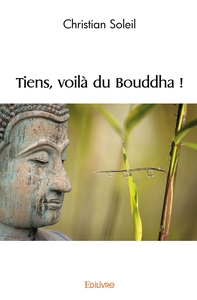 Tiens, voilà du Bouddha !