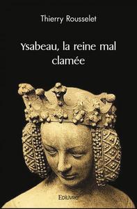 Ysabeau, la reine mal clamée