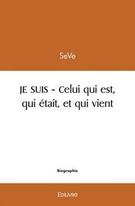 Je suis - celui qui est, qui était et qui vient