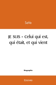 JE SUIS - Celui qui est, qui était et qui vient