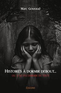 Histoires à dormir debout… ou à ne pas dormir du tout