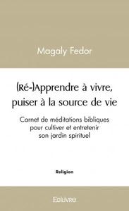(ré-)apprendre à vivre, puiser à la source de vie