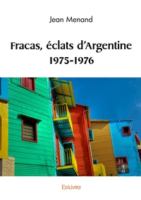 Fracas, éclats d'Argentine 1975-1976