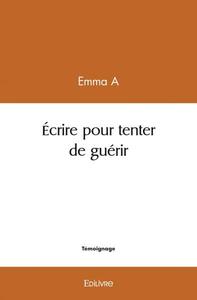 écrire pour tenter de guérir