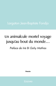 Un animalcule mortel voyage jusqu'au bout du monde...
