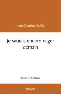 Je saurais encore nager demain