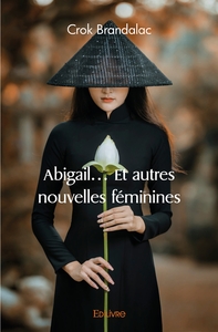 Abigail... Et autres nouvelles féminines