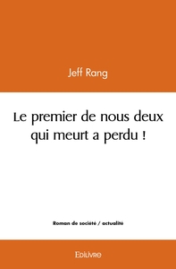 Le premier de nous deux qui meurt a perdu !