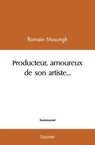 Producteur, amoureux de son artiste...