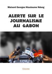 Alerte sur le journalisme au gabon