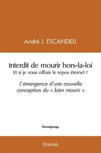 Interdit de mourir hors la loi et si je vous offrais le repos éternel ?