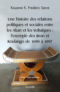 Une Histoire des relations politiques et sociales entre les Akan et les Voltaïques
