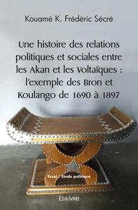 Une histoire des relations politiques et sociales entre les akan et les voltaïques : l'exemple des bron et koulango de 1690 à 1897